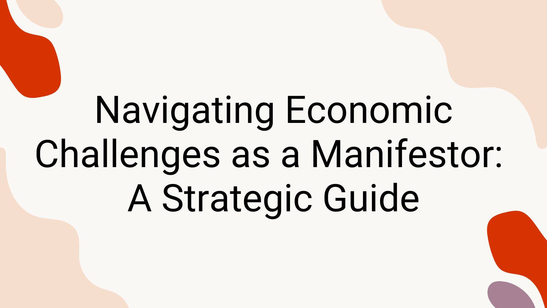 Navigating Economic Challenges as a Manifestor: A Strategic Guide