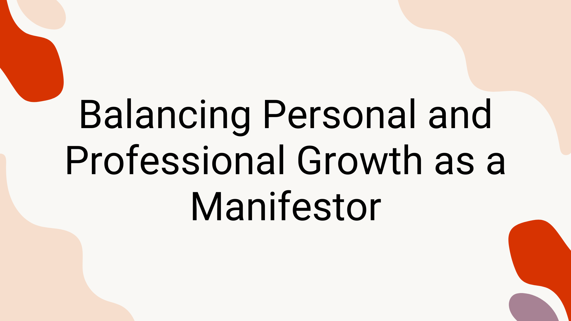 Balancing Personal and Professional Growth as a Manifestor