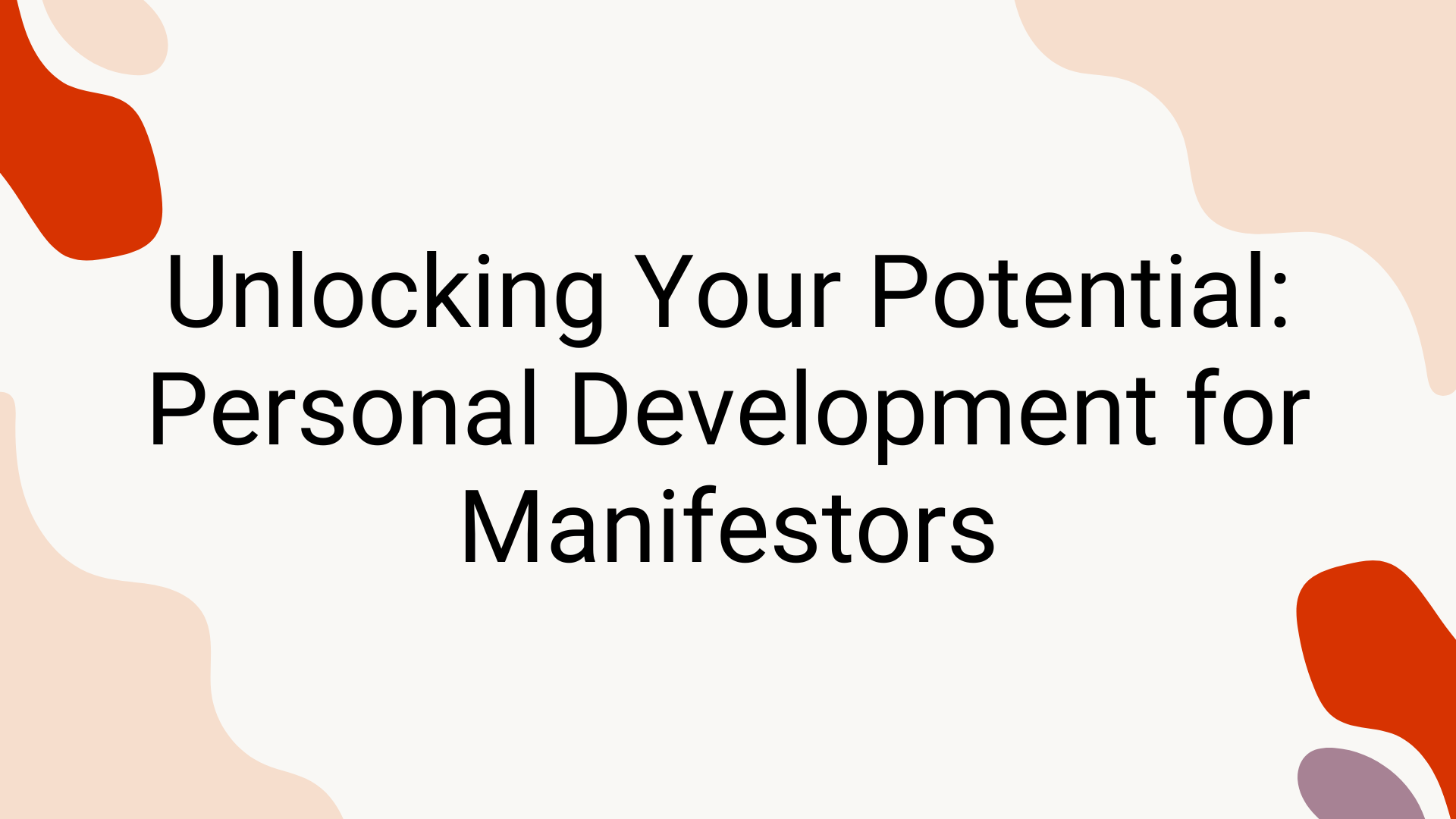 Unlocking Your Potential: Personal Development for Manifestors
