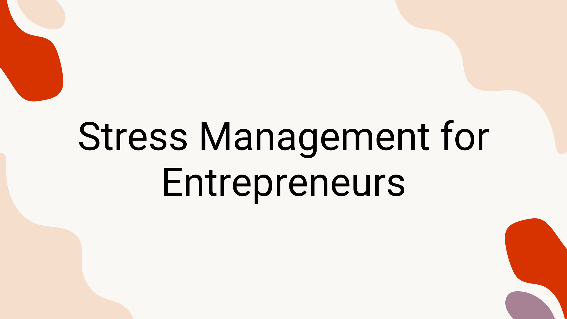 Stress Management for Entrepreneurs