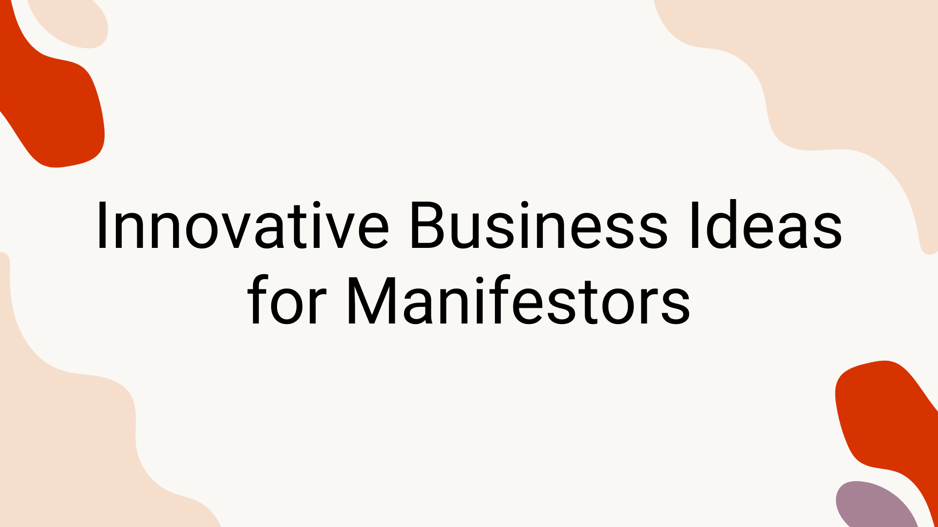Innovative Business Ideas for Manifestors