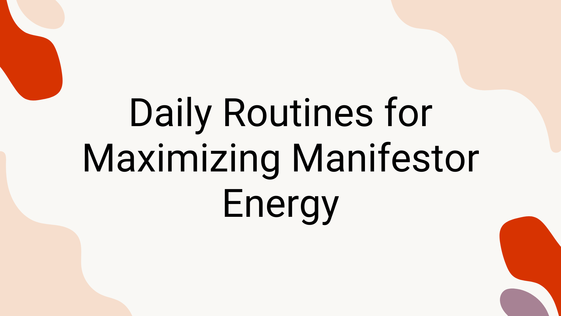 Daily Routines for Maximizing Manifestor Energy