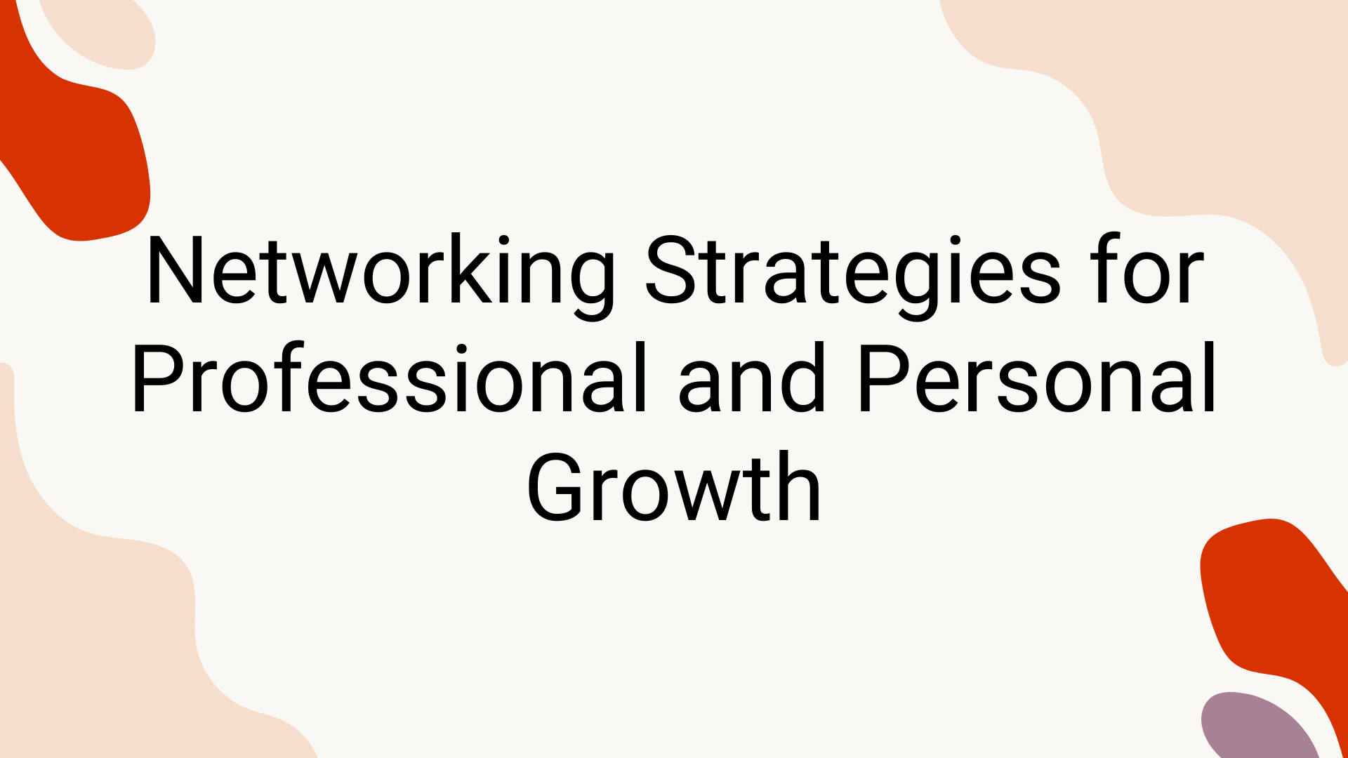 Networking Strategies for Professional and Personal Growth