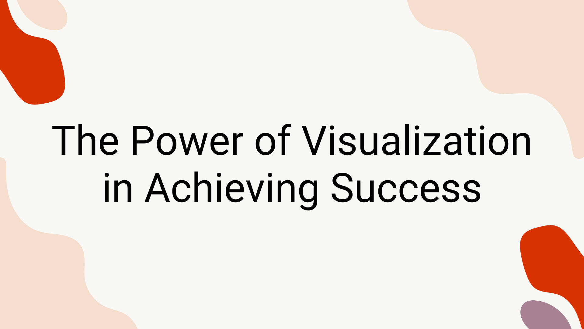 The Power of Visualization in Achieving Success as a Manifestor