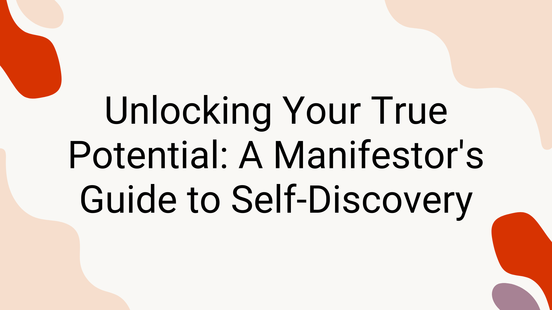 Unlocking Your True Potential: A Manifestor's Guide to Self-Discovery