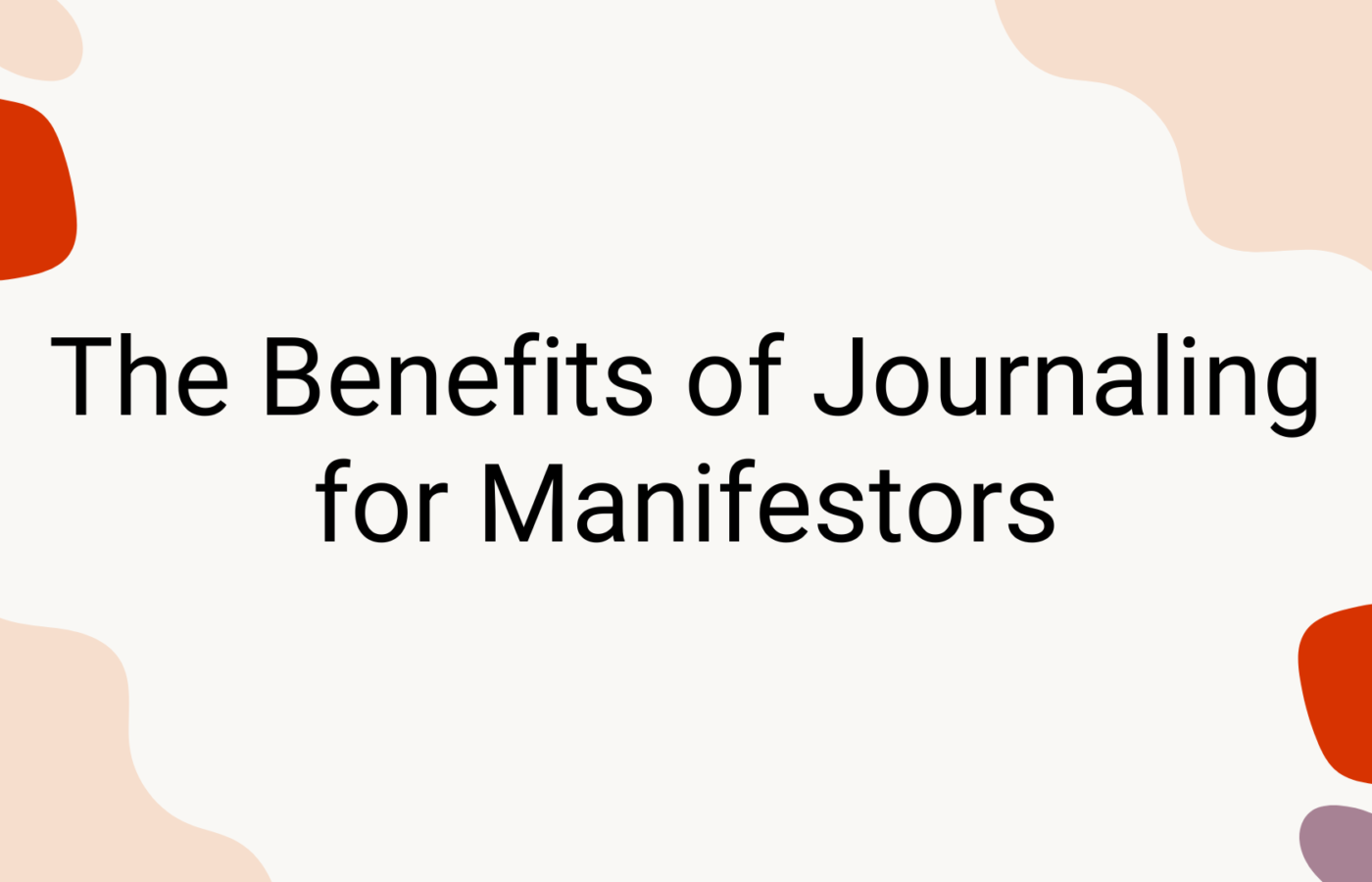 The Benefits of Journaling for Manifestors